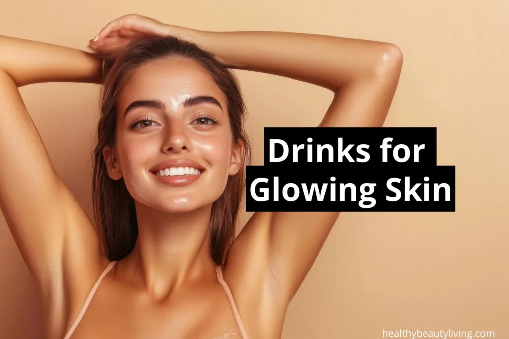 Drinks for Glowing Skin: Nourish Your Body, Love Your Skin 🌿💖